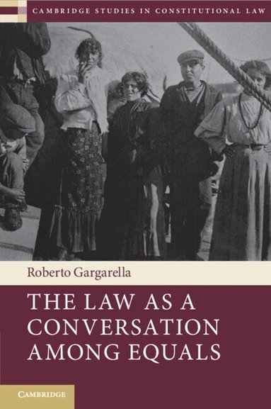 Roberto Gargarella - The Law As a Conversation among Equals, Häftad