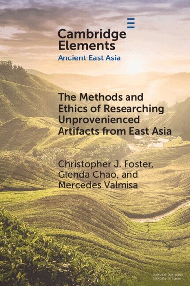 Christopher J. Foster, Glenda Chao, Mercedes Valmisa - The Methods and Ethics of Researching Unprovenienced Artifacts from East Asia, Häftad