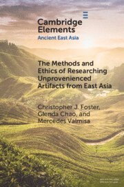 Christopher J. Foster, Glenda Chao, Mercedes Valmisa, Pennsylvania) Chao, Glenda (Ursinus College, Pennsylvania) Valmisa, Mercedes (Gettysburg College, Christopher J Foster - Methods and Ethics of Researching Unprovenienced Artifacts from East Asia, Häftad