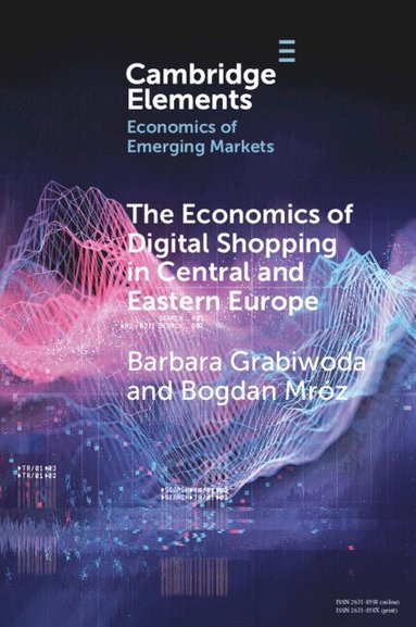 Barbara Grabiwoda, Bogdan Mróz - The Economics of Digital Shopping in Central and Eastern Europe, Häftad