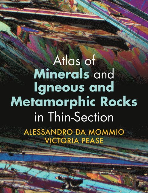 Atlas of Minerals and Igneous and Metamorphic Rocks in Thin-Section 1