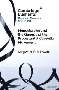 bokomslag Mendelssohn and the Genesis of the Protestant A Cappella Movement