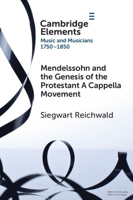 Mendelssohn and the Genesis of the Protestant A Cappella Movement 1