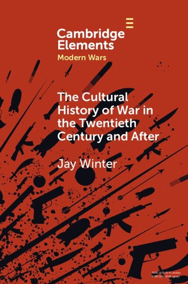 Jay Winter - The Cultural History of War in the Twentieth Century and After, Häftad
