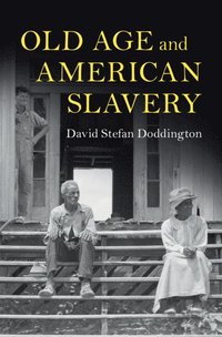 bokomslag Old Age and American Slavery