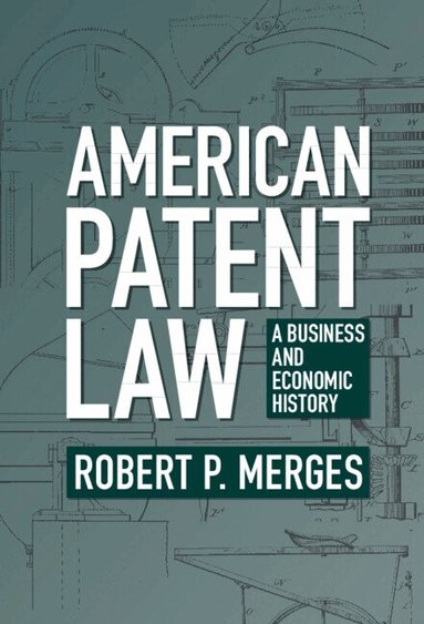 Robert P. Merges - American Patent Law, Inbunden