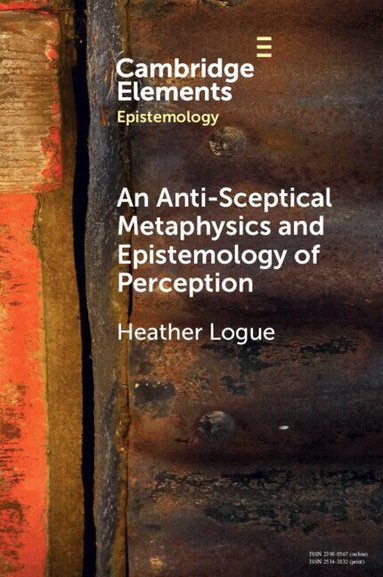 Heather Logue - An Anti-Sceptical Metaphysics and Epistemology of Perception, Häftad