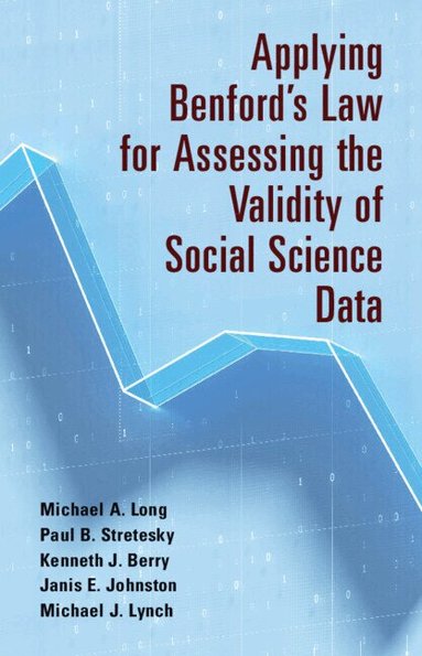 Michael A. Long, Paul B. Stretesky, Kenneth J. Berry, Janis E. Johnston, Michael J. Lynch - Applying Benford's Law for Assessing the Validity of Social Science Data, Häftad