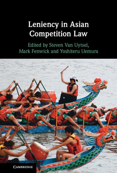 Steven Van Uytsel, Mark Fenwick, Yoshiteru Uemura - Leniency in Asian Competition Law, Inbunden