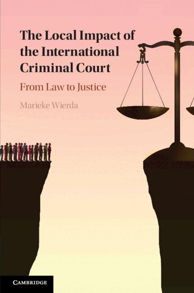 Marieke Wierda - The Local Impact of the International Criminal Court, Häftad