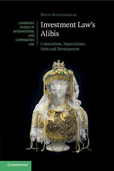 David Schneiderman - Investment Law's Alibis, Häftad