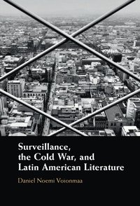 bokomslag Surveillance, the Cold War, and Latin American Literature