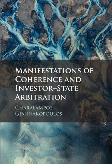 Charalampos Giannakopoulos - Manifestations of Coherence and Investor-State Arbitration, Inbunden