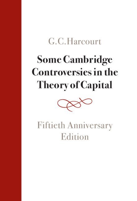 G. C. Harcourt, Sydney) Harcourt, G. C. (University of New South Wales - Some Cambridge Controversies in the Theory of Capital, Inbunden
