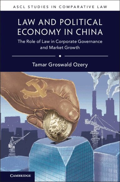 Tamar Groswald Ozery - Law and Political Economy in China, Inbunden