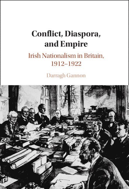 Darragh Gannon, Darragh (University College Dublin) Gannon - Conflict, Diaspora, and Empire, Inbunden