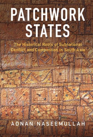 Adnan Naseemullah - Patchwork States, Inbunden