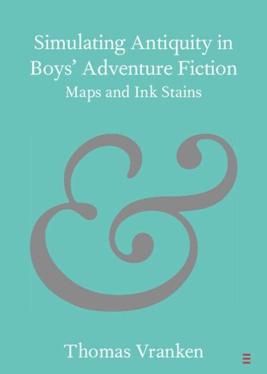 Thomas Vranken - Simulating Antiquity in Boys' Adventure Fiction, Häftad