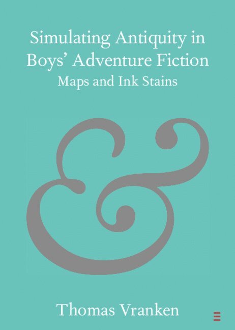 Simulating Antiquity in Boys' Adventure Fiction 1
