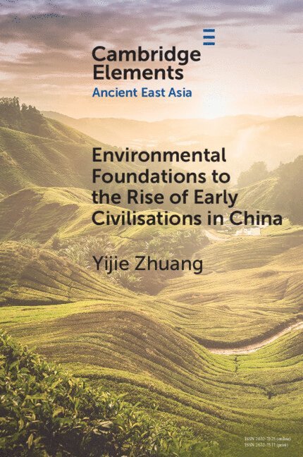 Yijie Zhuang, Yijie (University College London) Zhuang - Environmental Foundations to the Rise of Early Civilisations in China, Häftad
