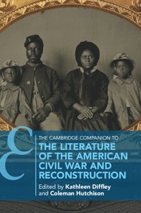 bokomslag The Cambridge Companion to the Literature of the American Civil War and Reconstruction