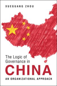 bokomslag The Logic of Governance in China