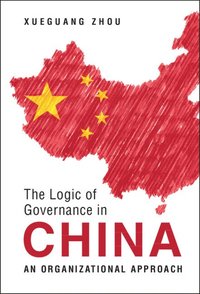 bokomslag The Logic of Governance in China