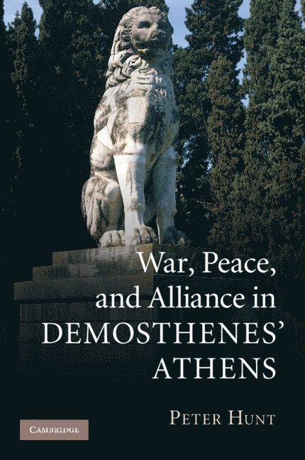 War, Peace, and Alliance in Demosthenes' Athens 1