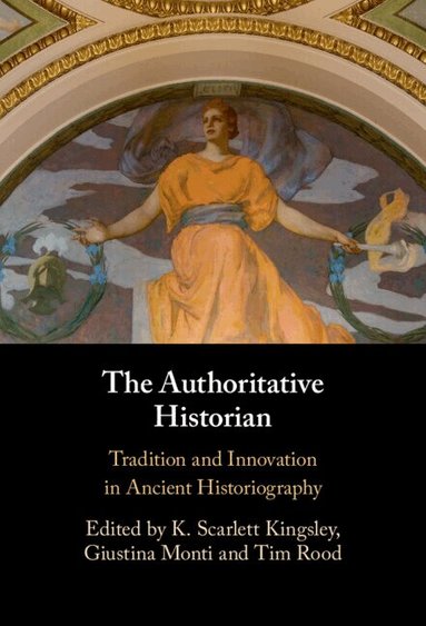 K. Scarlett Kingsley, Giustina Monti, Tim Rood - The Authoritative Historian, Inbunden