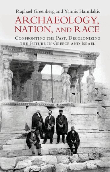 Raphael Greenberg, Yannis Hamilakis - Archaeology, Nation, and Race, Häftad