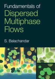S. Balachandar, S. (University of Florida) Balachandar - Fundamentals of Dispersed Multiphase Flows, Inbunden