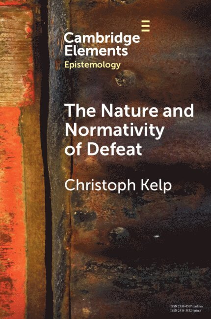 Christoph Kelp, Christoph (University of Glasgow) Kelp - Nature and Normativity of Defeat, Häftad