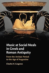 bokomslag Music at Social Meals in Greek and Roman Antiquity