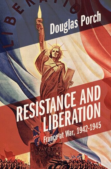 Douglas Porch - Resistance and Liberation, Inbunden