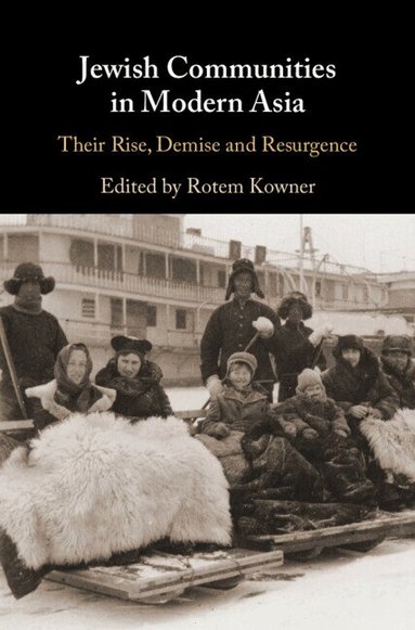 Rotem Kowner - Jewish Communities in Modern Asia, Inbunden
