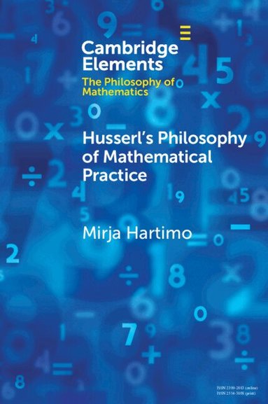 Mirja Hartimo - Husserl's Philosophy of Mathematical Practice, Häftad