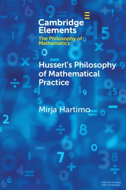 Mirja Hartimo, Mirja (University of Helsinki) Hartimo - Husserl's Philosophy of Mathematical Practice, Häftad