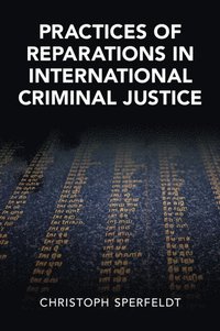 bokomslag Practices of Reparations in International Criminal Justice