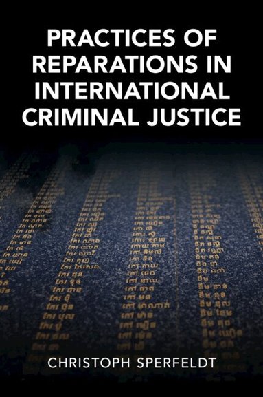 Christoph Sperfeldt - Practices of Reparations in International Criminal Justice, Häftad