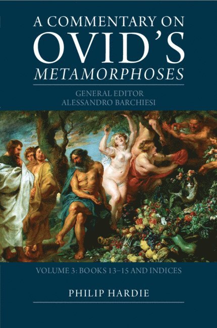 A Commentary on Ovid's Metamorphoses: Volume 3, Books 13-15 and Indices 1