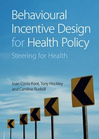 bokomslag Behavioural Incentive Design for Health Policy