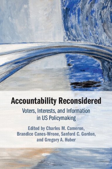 Charles M. Cameron, Brandice Canes-Wrone, Sanford C. Gordon, Gregory A. Huber - Accountability Reconsidered, Häftad