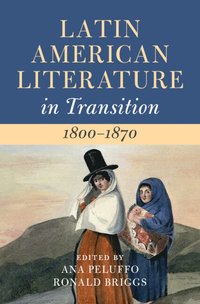 bokomslag Latin American Literature in Transition 1800-1870: Volume 2