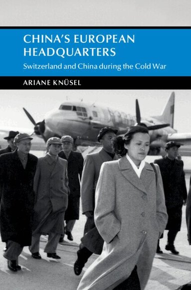 Ariane Knüsel - China's European Headquarters, Inbunden