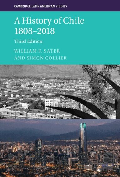 William F. Sater, Simon Collier - A History of Chile 1808-2018, Inbunden