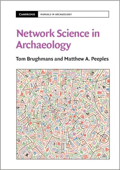 Tom Brughmans, Matthew A. Peeples - Network Science in Archaeology, Häftad