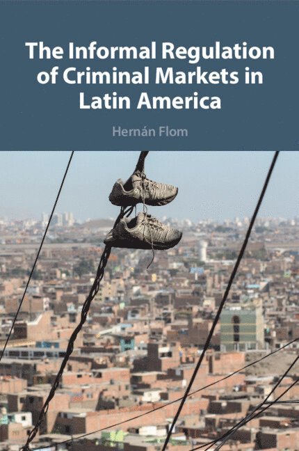 The Informal Regulation of Criminal Markets in Latin America 1