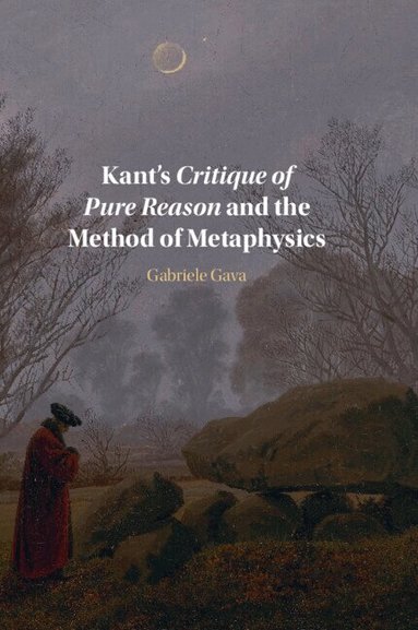 Gabriele Gava - Kant's Critique of Pure Reason and the Method of Metaphysics, Häftad