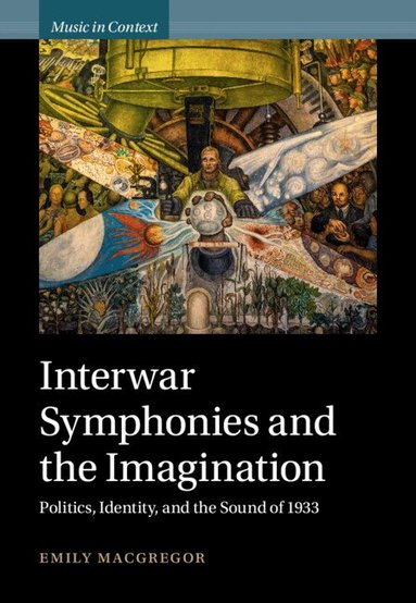 Emily MacGregor - Interwar Symphonies and the Imagination, Inbunden