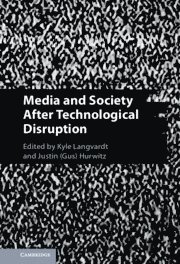 Media and Society After Technological Disruption 1